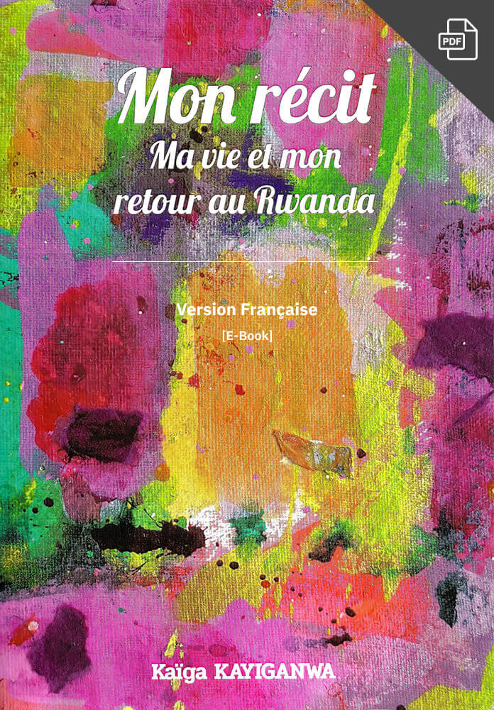 Mon récit: Ma vie et mon retour au Rwanda (French edition)